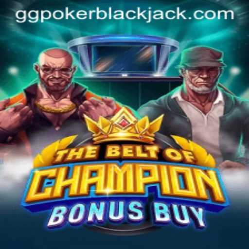 TheBeltOfChampionBonusBuy: A Unique Gaming Experience on GGPoker